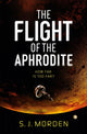 Flight of the Aphrodite 9781473228580 S. J. Morden