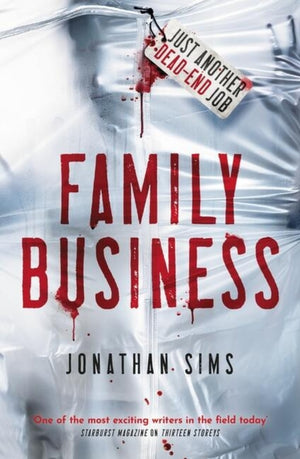 Family Business, A horror full of creeping dread from the mind behind Thirteen Storeys and The Magnus Archives