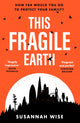 Book cover of: This Fragile Earth. By: Susannah Wise