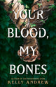 Your Blood, My Bones, A twisted, slow burn rivals-to-lovers romance from the author of THE WHISPERING DARK 9781473234918 Kelly Andrew