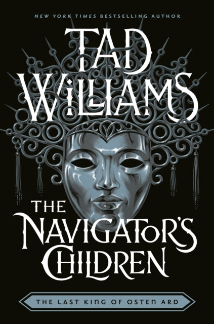 Navigator's Children, The epic conclusion to the groundbreaking Last King of Osten Ard series 9781473603325 Tad Williams