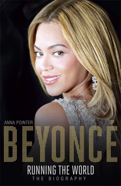 Book cover of: Beyonce: Running the World. By: Anna Pointer