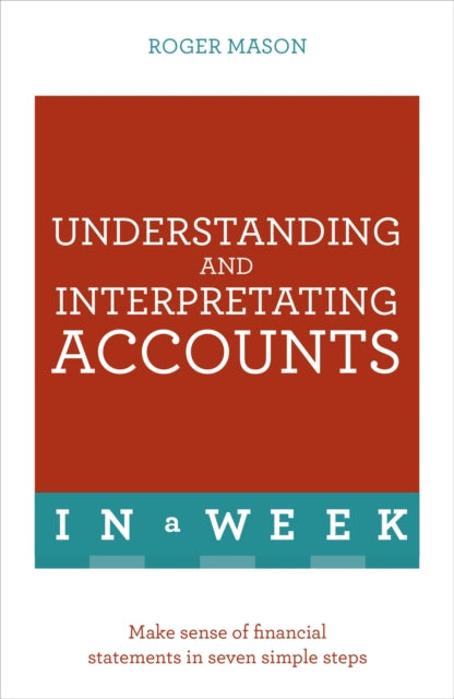 Book cover of: Understanding And Interpreting Accounts In A Week. By: Roger Mason