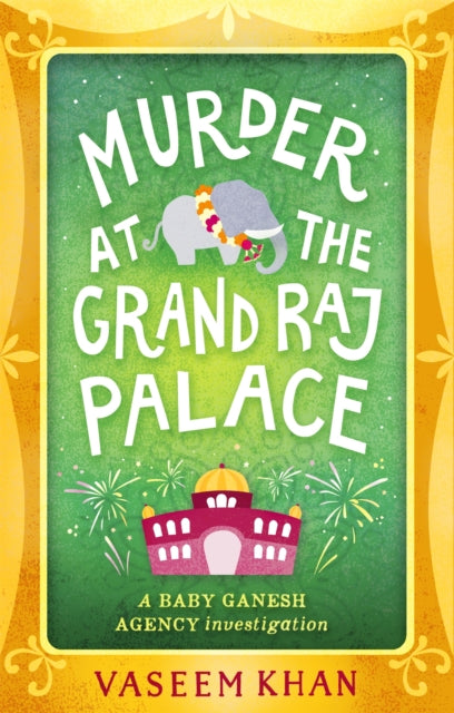 Book cover of: Murder at the Grand Raj Palace. By: Vaseem Khan