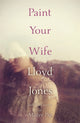 Book cover of: Paint Your Wife. By: Jones, Lloyd