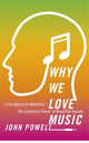 Book cover of: Why We Love Music. By: John Powell
