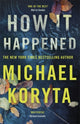 Book cover of: How it Happened. By: Michael Koryta