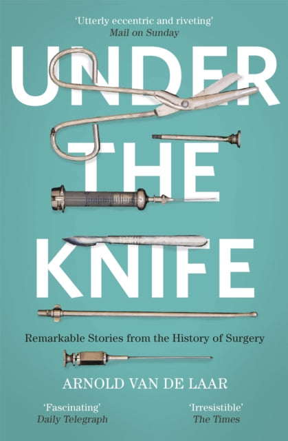 Book cover of: Under the Knife. By: Arnold van Arnold van de Laar
