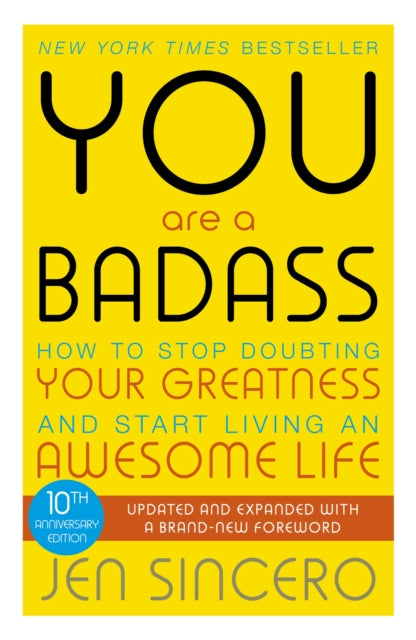 You Are a Badass, How to Stop Doubting Your Greatness and Start Living an Awesome Life 9781473649521 Jen Sincero