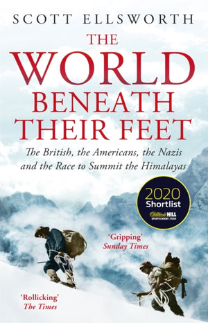World Beneath Their Feet, The British, the Americans, the Nazis and the Race to Summit the Himalayas