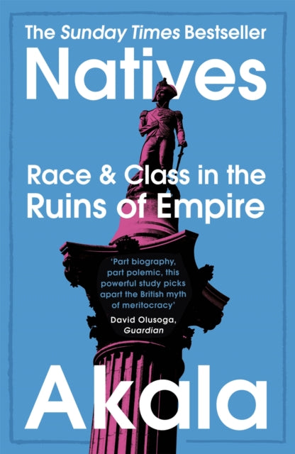Natives, Race and Class in the Ruins of Empire - The Sunday Times Bestseller 9781473661233 Akala
