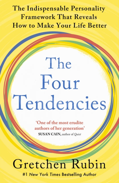 Four Tendencies, The Indispensable Personality Profiles That Reveal How to Make Your Life Better (and Other People's Lives Better, Too) 9781473663701 GRETCHEN RUBIN