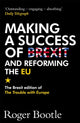 Book cover of: Making a Success of Brexit and Reforming the EU. By: Roger Bootle