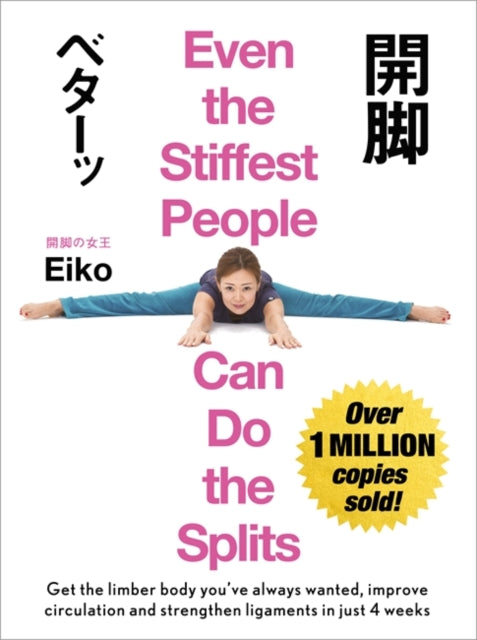 Book cover of: Even the Stiffest People Can Do the Splits. By: Eiko