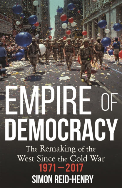 Book cover of: Empire of Democracy. By: Simon Reid-Henry