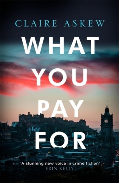 What You Pay For, Shortlisted for McIlvanney and CWA Awards 9781473673076 Claire Askew