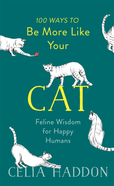 Book cover of: 100 Ways to Be More Like Your Cat. By: Celia Haddon