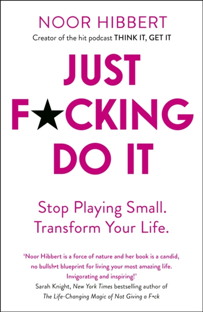Book cover of: Just F*cking Do It. By: Noor Hibbert