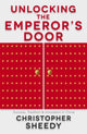 Book cover of: Unlocking the Emperor's Door. By: Christopher Sheedy