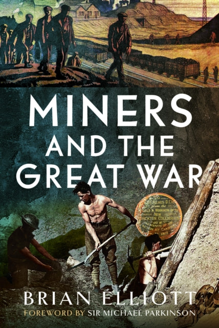 Book cover of: Miners and the Great War. By: Brian Elliott