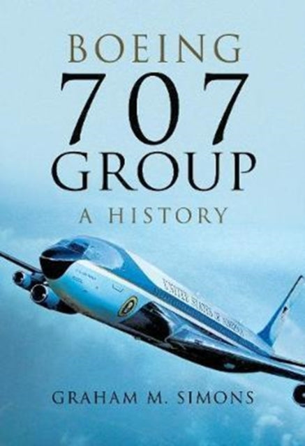 Book cover of: Boeing 707 Group: A History. By: Graham M. Simons