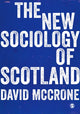 Book cover of: New Sociology of Scotland. By: David McCrone
