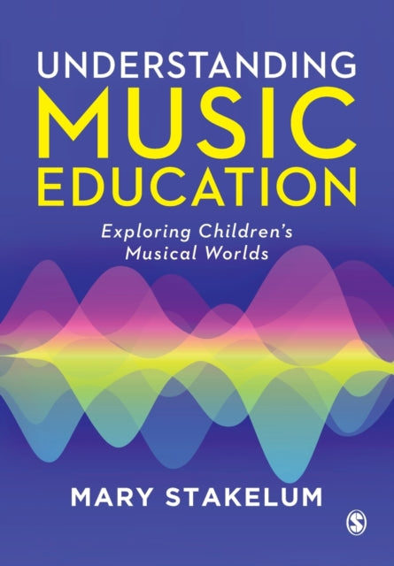 Book cover of: Understanding Music Education. By: Mary Stakelum