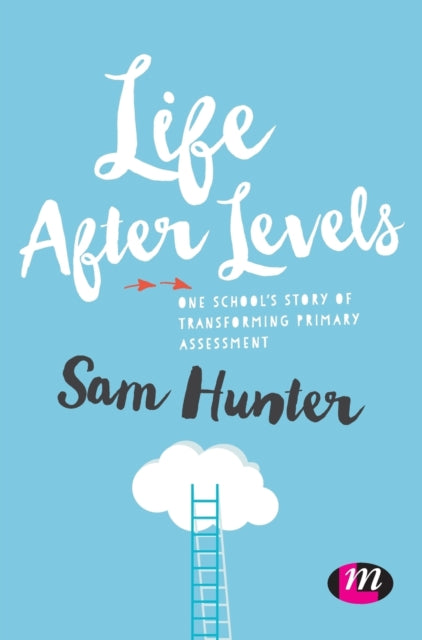 Book cover of: Life After Levels. By: Sam Hunter