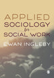 Book cover of: Applied Sociology for Social Work. By: Ewan Ingleby