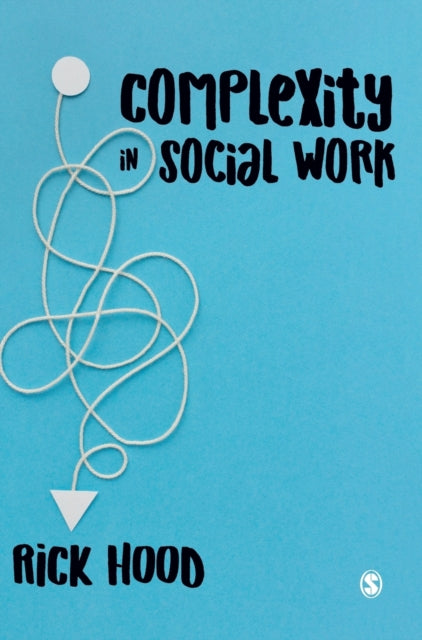 Book cover of: Complexity in Social Work. By: Rick Hood