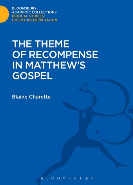Book cover of: Theme of Recompense in Matthew's Gospel. By: Blaine Charette