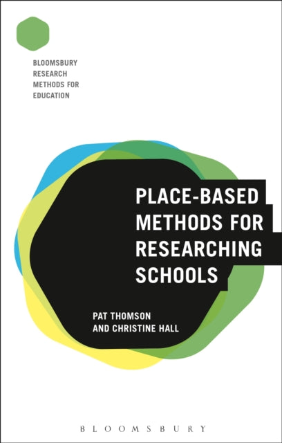 Book cover of: Place-Based Methods for Researching Schools. By: Pat Thomson