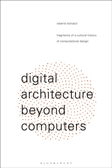 Book cover of: Digital Architecture Beyond Computers. By: Roberto Bottazzi