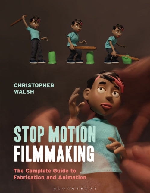 Book cover of: Stop Motion Filmmaking. By: Christopher Walsh