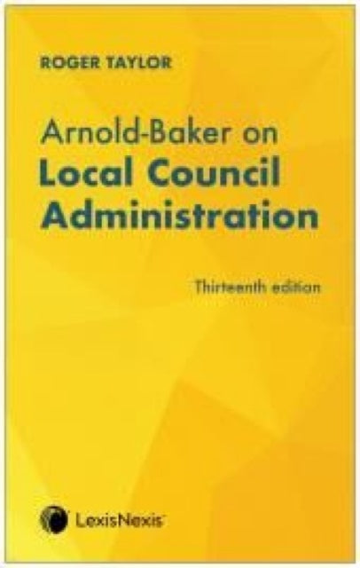 Book cover of: Arnold-Baker on Local Council Administration. By: Roger Taylor