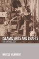 Book cover of: Islamic Arts and Crafts. By: Marcus Milwright