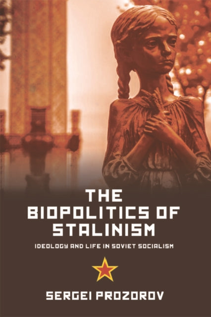Book cover of: Biopolitics of Stalinism. By: Sergei Prozorov