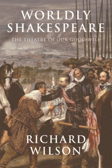 Book cover of: Worldly Shakespeare. By: Wilson, Richard