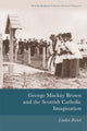 Book cover of: George Mackay Brown and the Scottish Catholic Imagination. By: Linden Bicket
