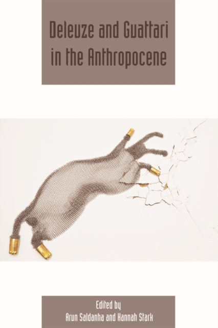 Book cover of: Deleuze and Guattari in the Anthropocene. By: Arun Saldanha