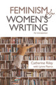 Book cover of: Feminism and Women's Writing. By: Catherine Riley