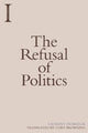 Book cover of: Refusal of Politics. By: Laurent Dubreuil