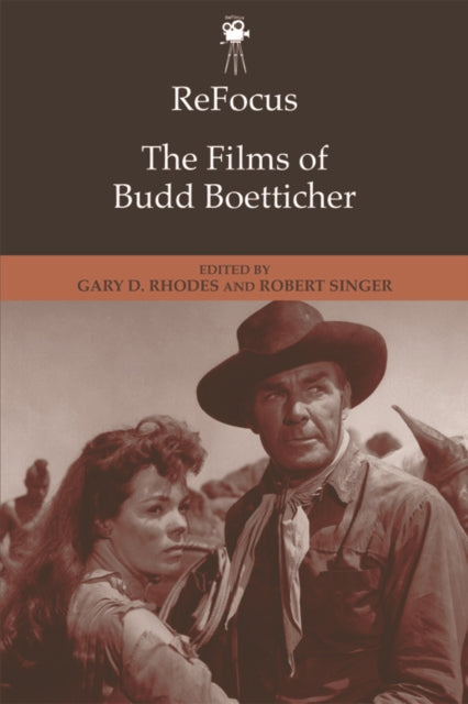 Book cover of: ReFocus: The Films of Budd Boetticher. By: Gary D. Rhodes