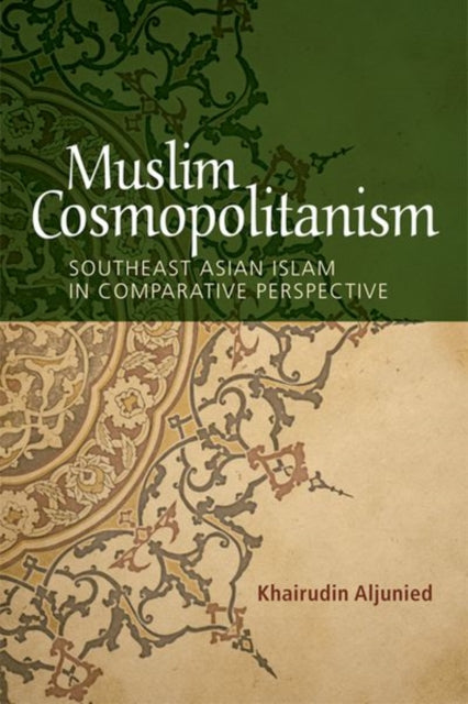 Book cover of: Muslim Cosmopolitanism. By: Khairudin Aljunied