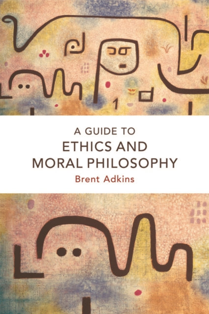 Book cover of: Guide to Ethics and Moral Philosophy. By: Brent Adkins