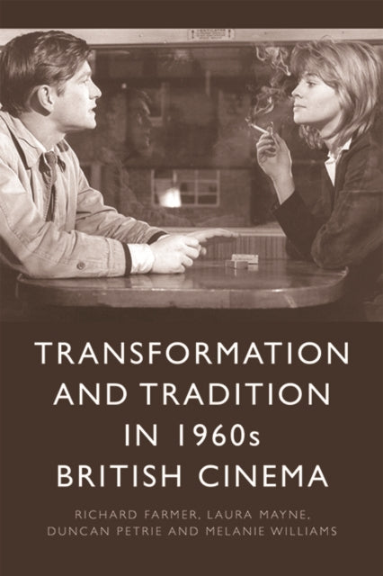 Book cover of: Transformation and Tradition in 1960s British Cinema. By: Richard Farmer