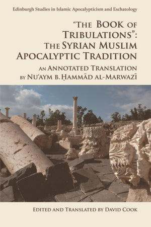 The Book of Tribulations: the Syrian Muslim Apocalyptic Tradition'