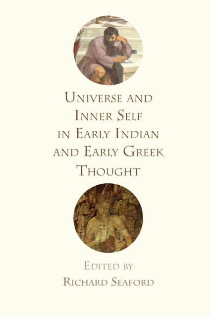 Book cover of: Universe and Inner Self in Early Indian and Early Greek Thought. By: Richard Seaford
