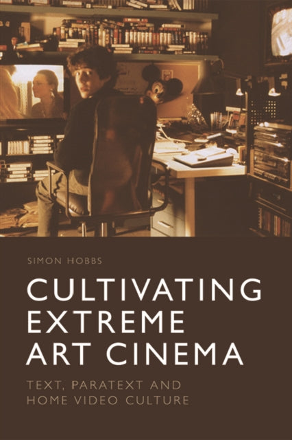 Book cover of: Cultivating Extreme Art Cinema. By: Simon Hobbs