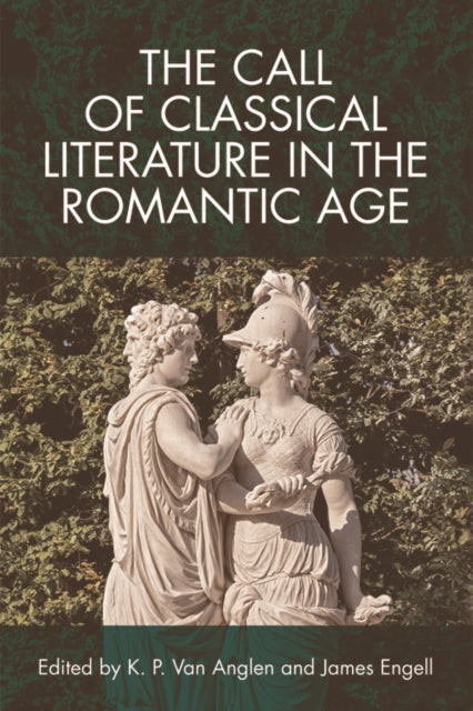 Book cover of: Call of Classical Literature in the Romantic Age. By: K. P. Van Anglen